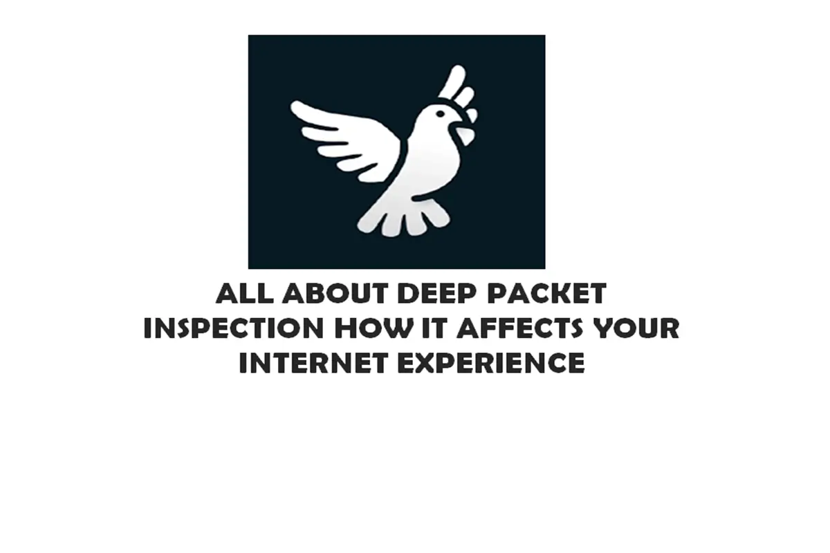 All About Deep Packet Inspection: How It Affects Your Internet Experience